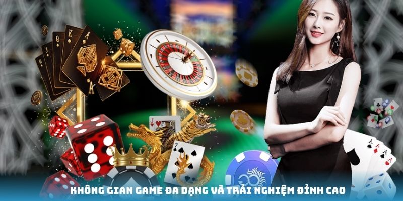 Không gian game đa dạng và trải nghiệm đỉnh cao